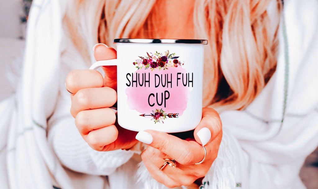 Funny womens enamel mug Shuh-Duh-Fuh-Cup