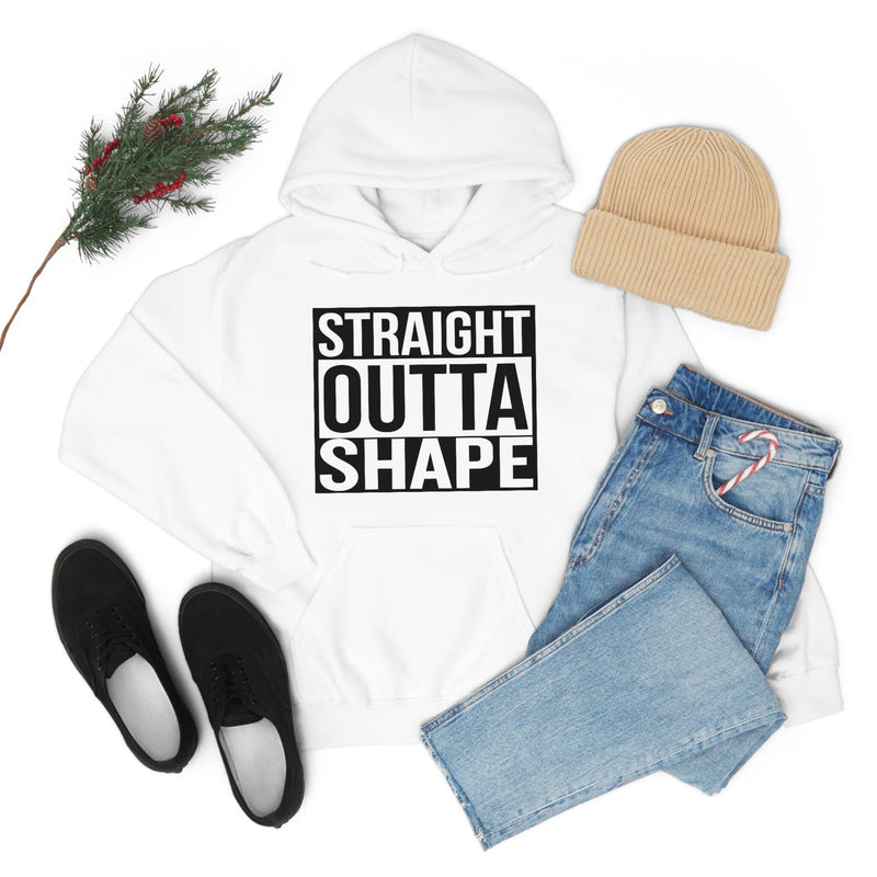 Hilarious white hoodie that says "STRAIGHT OUTTA SHAPE"
