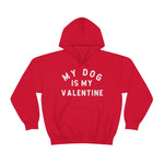 Dog lovers red hoodie with the words MY DOG IS MY VALENTINE in white distressed block letters on the front