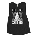 Womens black zen muscle tank top with white buddha says Let that shit go