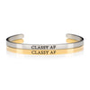 CLASSY AF, Silver and gold funny and empowering cuff bracelets that say CLASSY AF