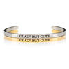 Stainless steel Silver and gold funny cuff bracelets that say CRAZY BUT CUTE