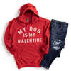 Womens red hoodie with distressed white graphic on front thst says MY DOG IS MY VALENTINE 