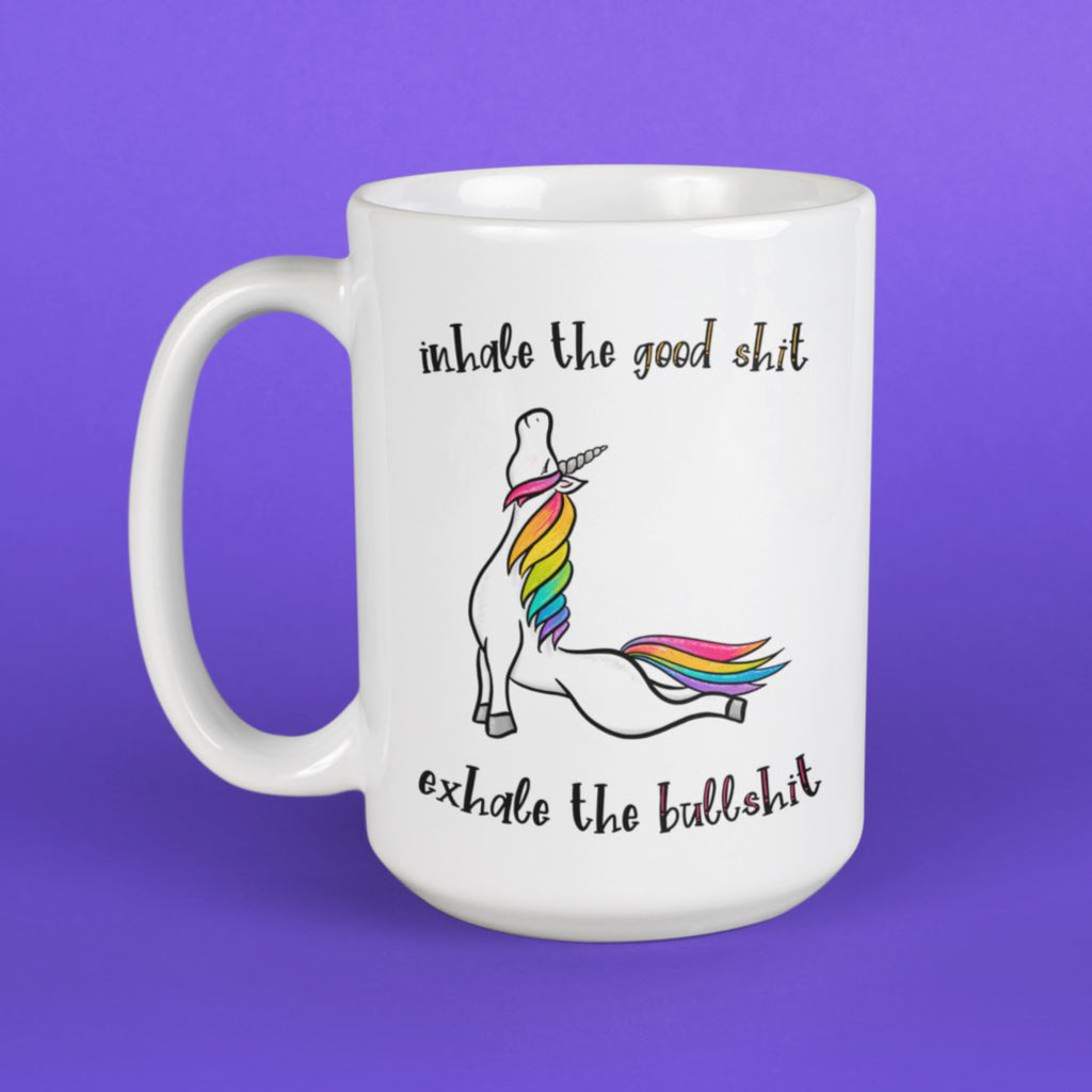 Large white mug with a rainbow unicorn saying "INHALE THE GOOD SHIT EXHALE THE BULLSHIT"
