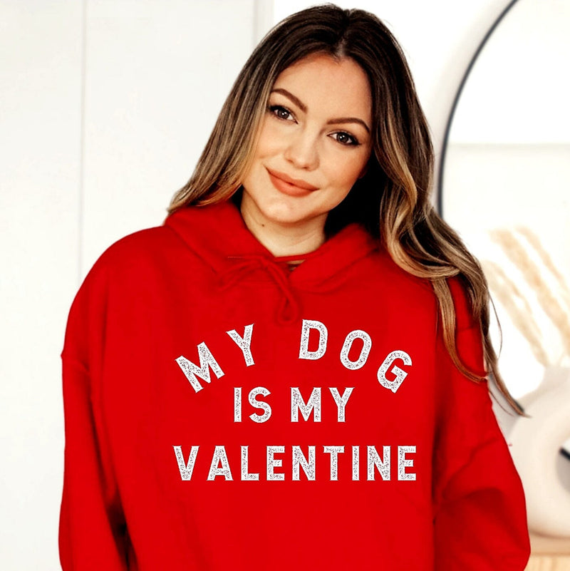 Womens red hoodie for valentines day "MY DOG IS MY VALENTINE" white distressed words on front