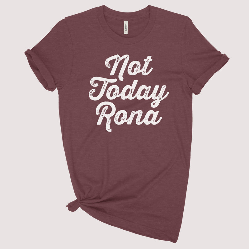 Not Today Rona Graphic Tee