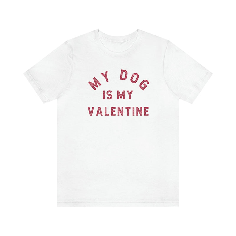 Womens funny White -t-shirt with distressed red MY DOG IS MY VALENTINE